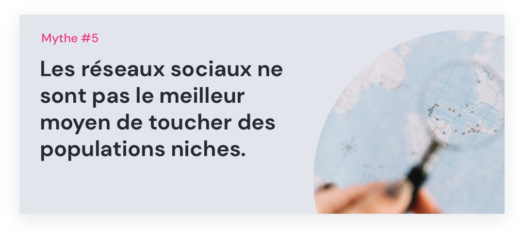 Potloc - Mythe #5: Les réseaux sociaux ne sont pas le meilleur moyen de toucher des populations niches