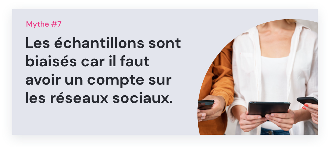 Potloc - Mythe #7: Les échantillons sont biaisés car il faut avoir un compte sur les réseaux sociaux